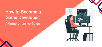 How to Become a Game Developer: A Comprehensive Guide